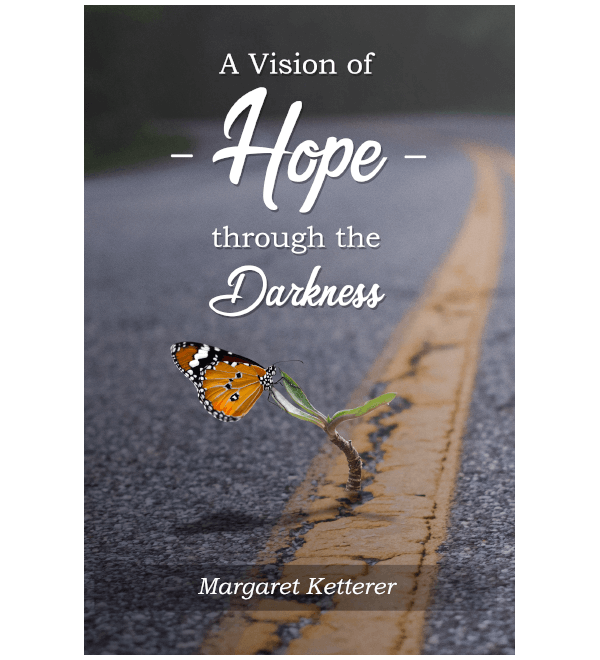 A VISION OF HOPE THROUGH THE DARKNESS