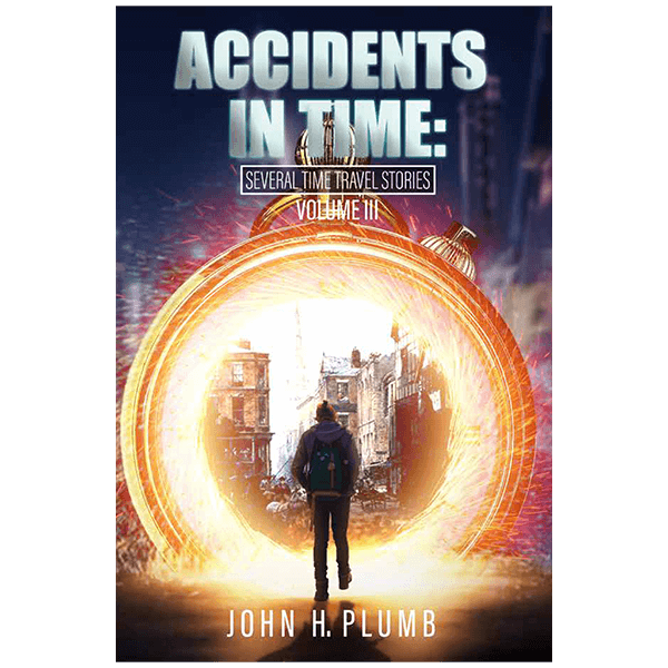 Accidents in Time: Several Time Travel Stories Volume 3