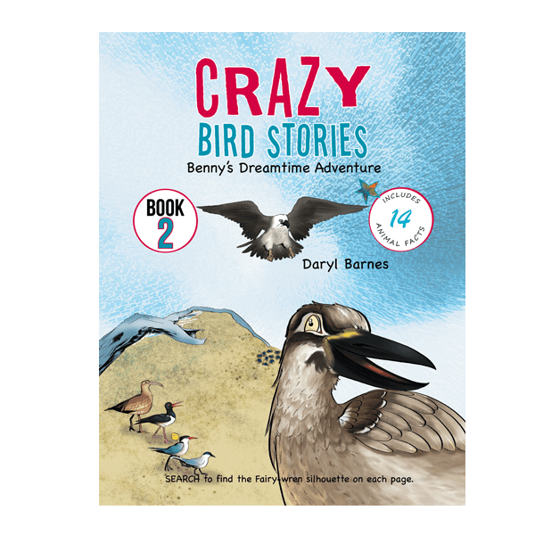 Crazy Bird Stories: Benny's Dreamtime Adventure Book 2