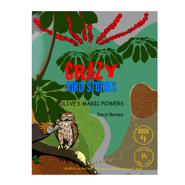Crazy Bird Stories: Olive's Magic Powers Book 4