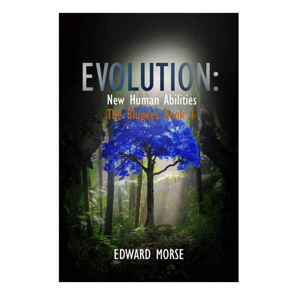 Evolution: New Human Abilities: Blugee, Book 1 of 4