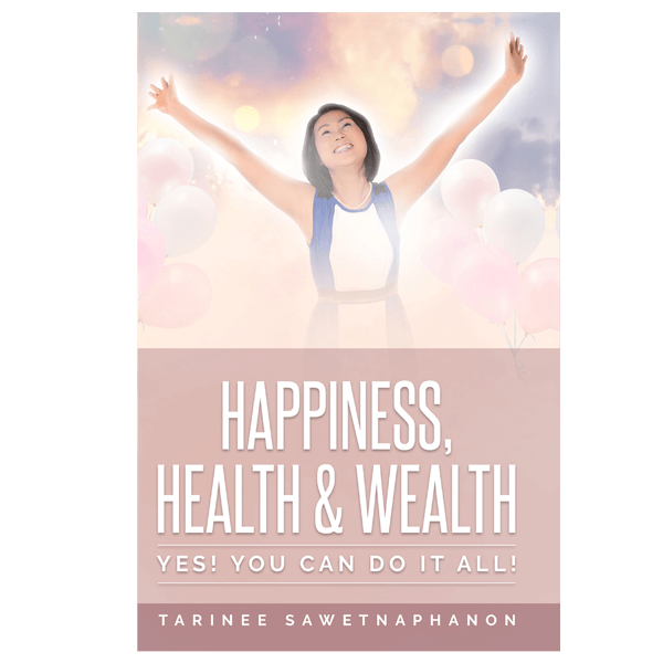 Happiness, Health & Wealth: Yes! You Can Do It All!