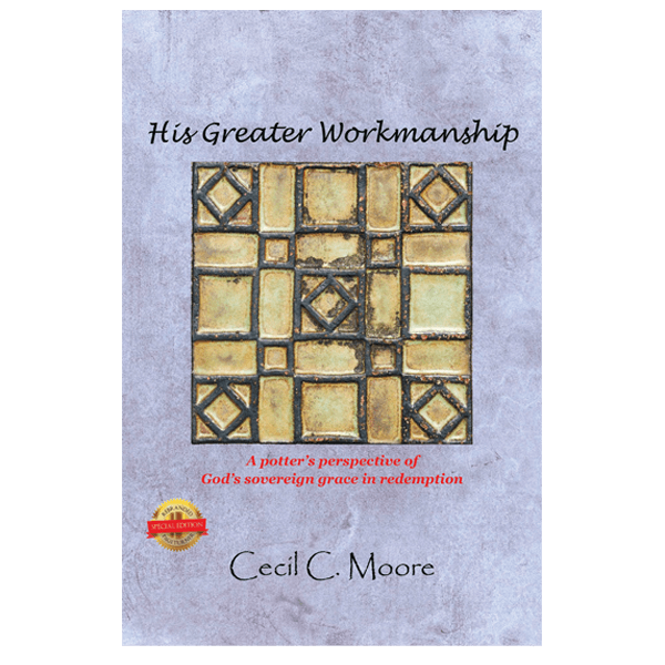 His Greater Workmanship: A Potter's Perspective of God's Sovereign Grace in Redemption