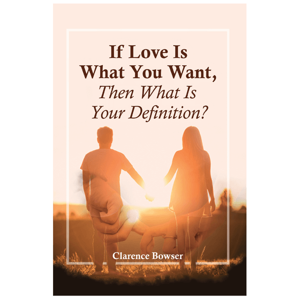 If Love Is What You Want, Then What Is Your Definition?