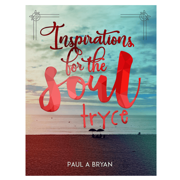Inspirations for the Soul: Tryce