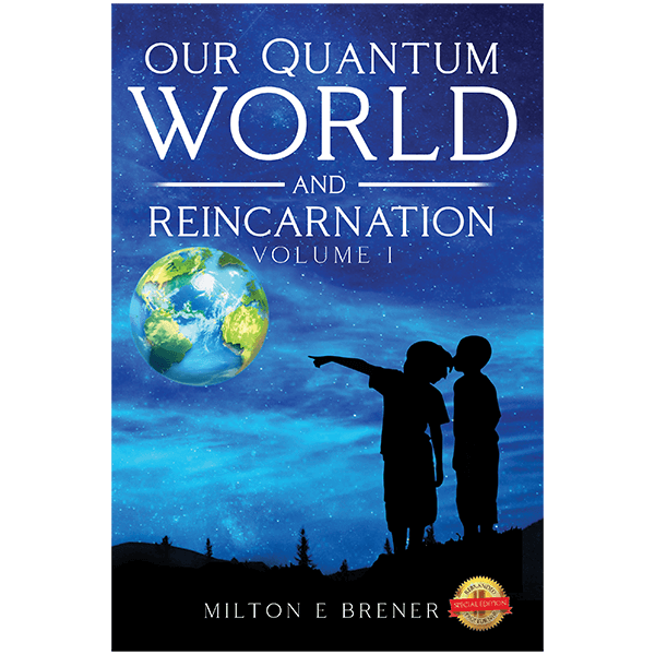 Our Quantum World and Reincarnation (Vol. I)