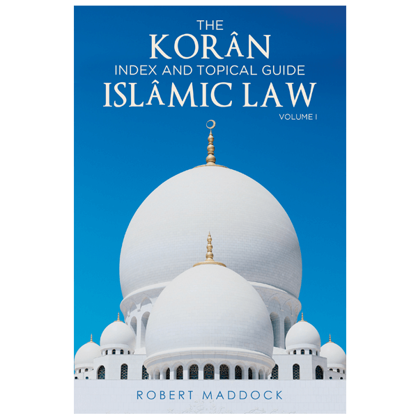 THE Korân Index & Topical Guide Islâmic Law Volume I