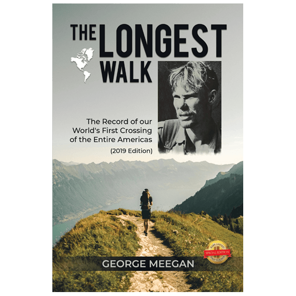 The Longest Walk: The Record of our World's First Crossing of the Entire Americas (2019 Edition)