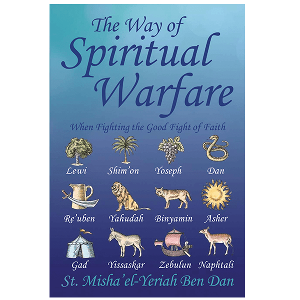 The Way of Spiritual Warfare: When Fighting the Good Fight of Faith