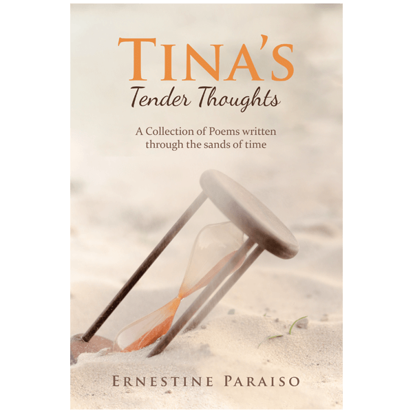 Tina's Tender Thoughts:A Collection of Poems written through the sands of time
