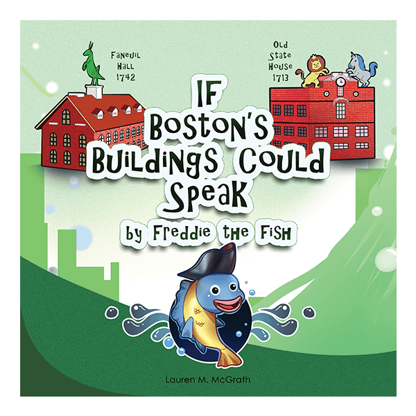 If Boston's Buildings Could Speak by Freddie the Fish