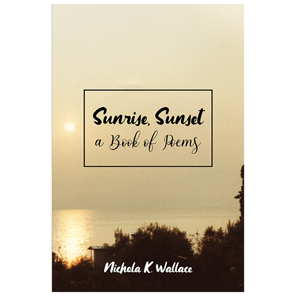 Sunrise, Sunset A Book of Poems