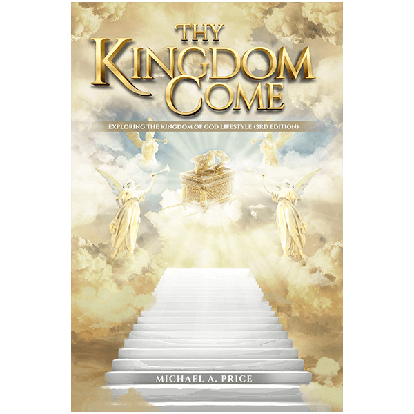 Thy Kingdom Come: Exploring the Kingdom of God Lifestyle (3rd Edition)